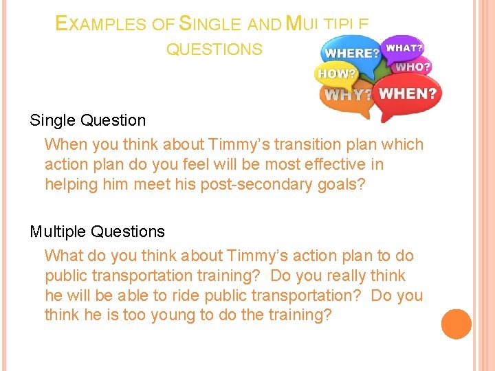 EXAMPLES OF SINGLE AND MULTIPLE QUESTIONS Single Question When you think about Timmy’s transition
