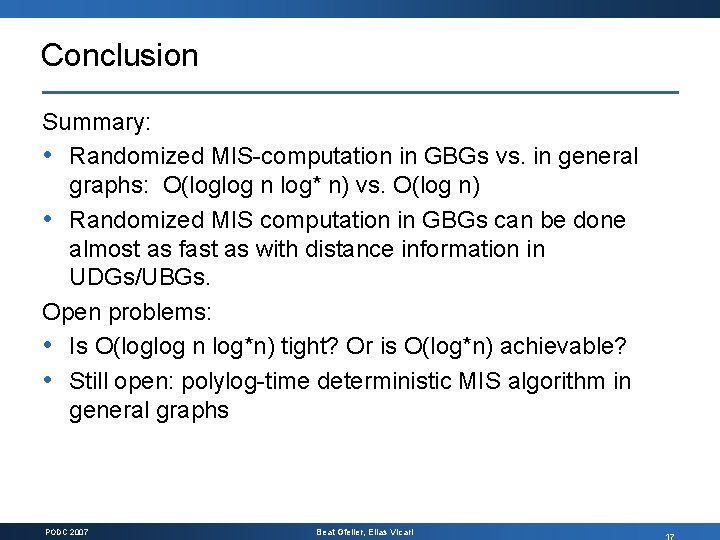 Conclusion Summary: • Randomized MIS computation in GBGs vs. in general graphs: O(loglog n