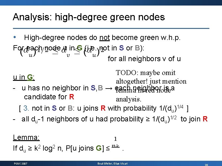 Analysis: high degreen nodes • High degree nodes do not become green w. h.