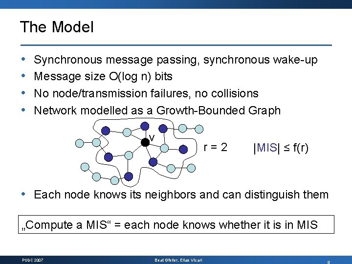 The Model • • Synchronous message passing, synchronous wake up Message size O(log n)