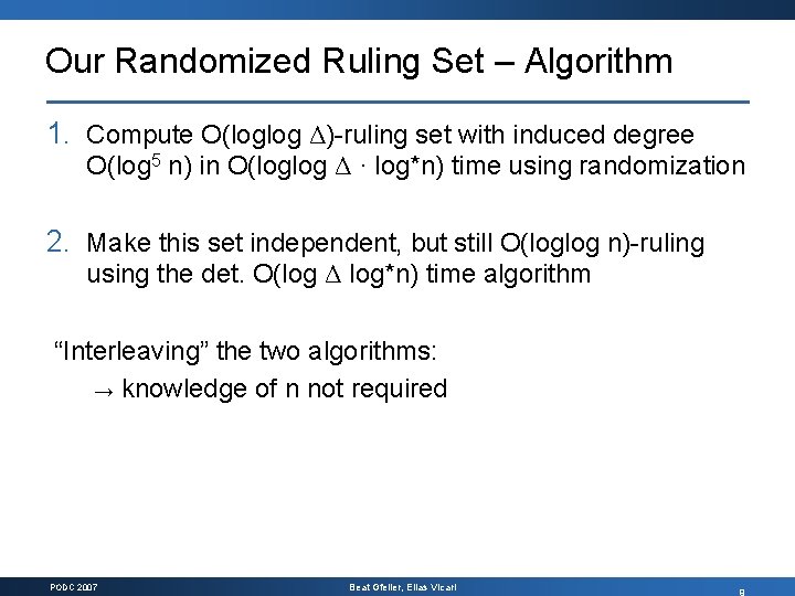 Our Randomized Ruling Set – Algorithm 1. Compute O(loglog Δ) ruling set with induced