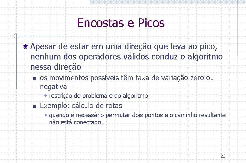 Encostas e Picos Apesar de estar em uma direção que leva ao pico, nenhum