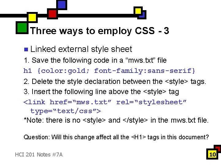 Three ways to employ CSS - 3 n Linked external style sheet 1. Save