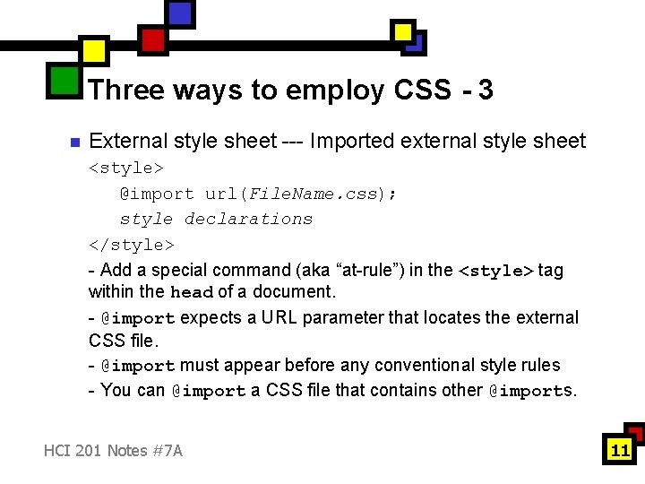 Three ways to employ CSS - 3 n External style sheet --- Imported external