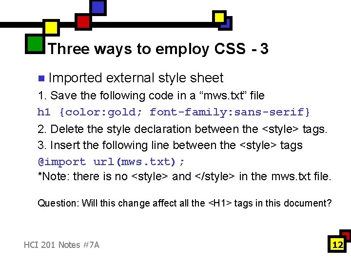 Three ways to employ CSS - 3 n Imported external style sheet 1. Save