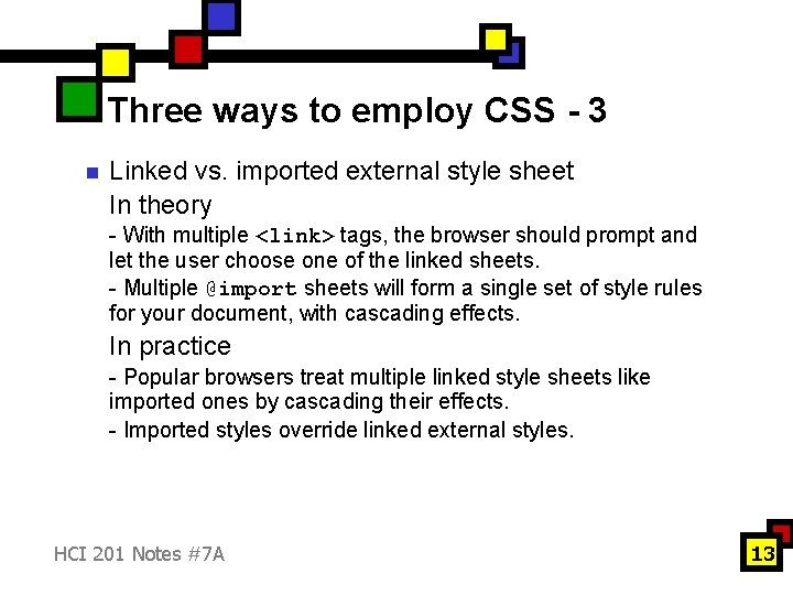 Three ways to employ CSS - 3 n Linked vs. imported external style sheet
