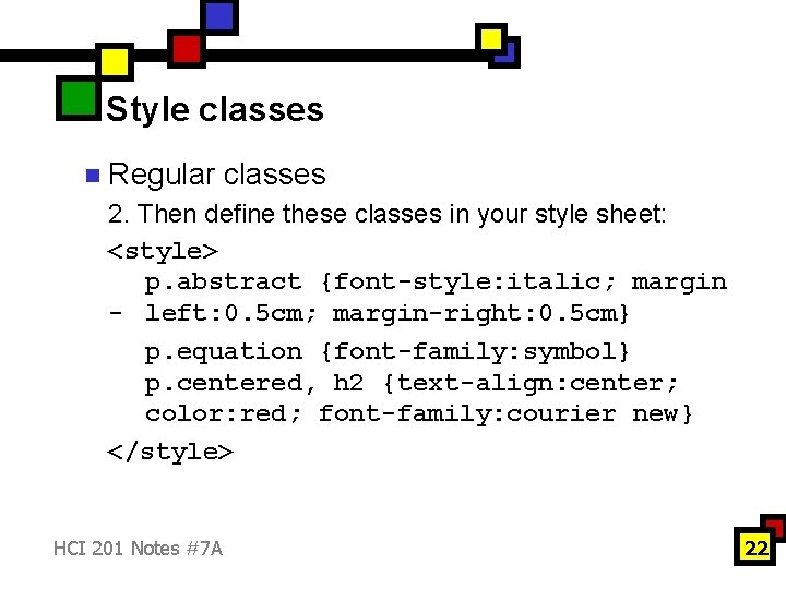 Style classes n Regular classes 2. Then define these classes in your style sheet: