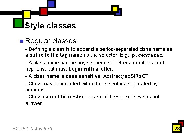 Style classes n Regular classes - Defining a class is to append a period-separated