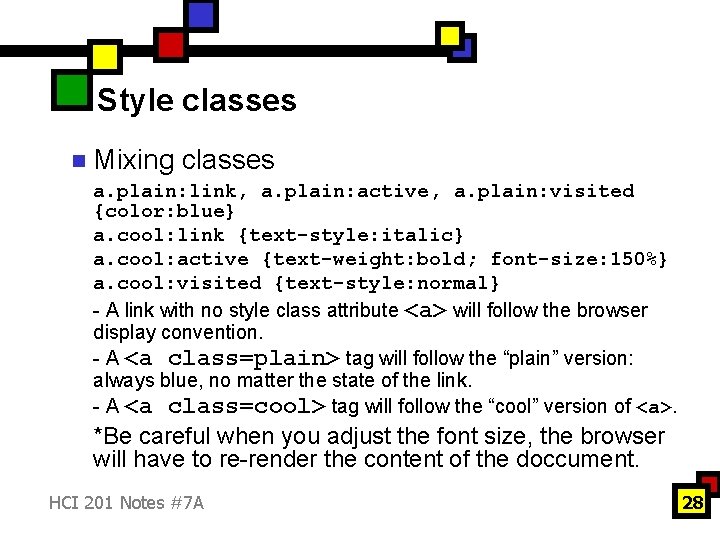 Style classes n Mixing classes a. plain: link, a. plain: active, a. plain: visited