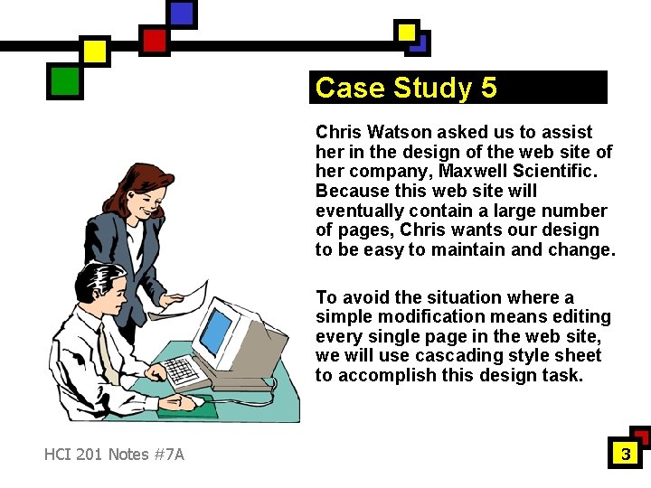 Case Study 5 Chris Watson asked us to assist her in the design of