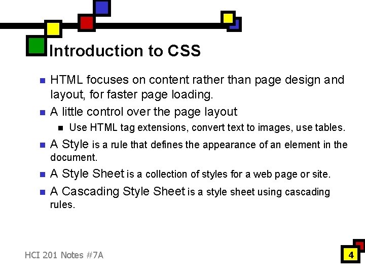 Introduction to CSS n n HTML focuses on content rather than page design and