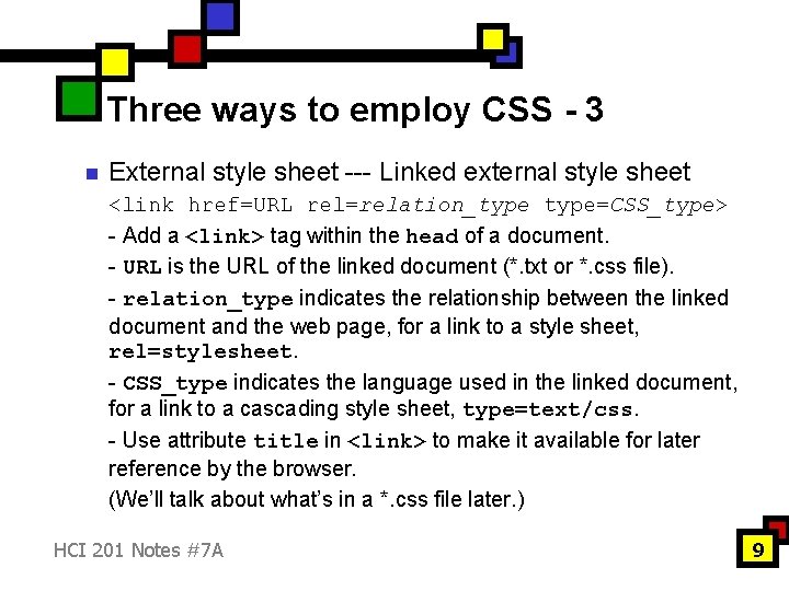 Three ways to employ CSS - 3 n External style sheet --- Linked external