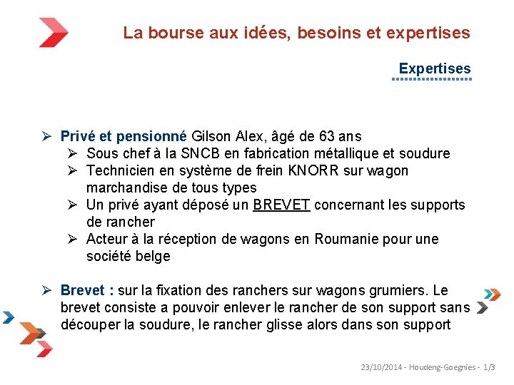 La bourse aux idées, besoins et expertises Expertises Ø Privé et pensionné Gilson Alex,