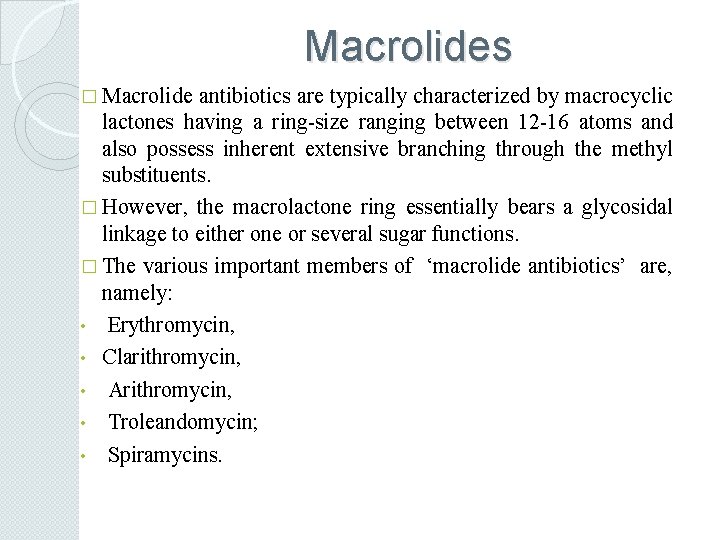 Macrolides � Macrolide antibiotics are typically characterized by macrocyclic lactones having a ring-size ranging