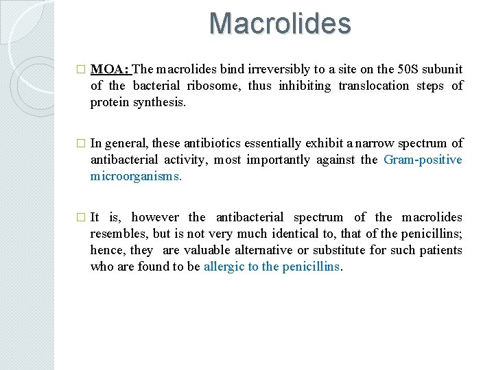 Macrolides � MOA: The macrolides bind irreversibly to a site on the 50 S