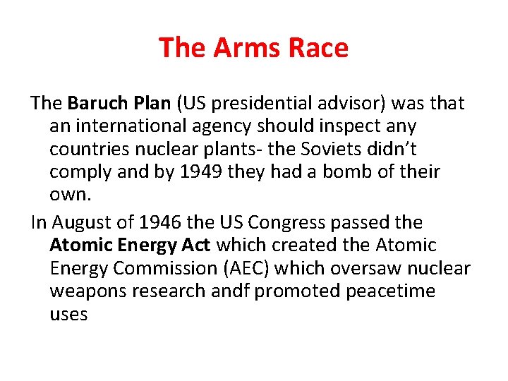 The Arms Race The Baruch Plan (US presidential advisor) was that an international agency