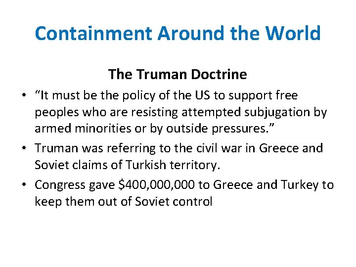 Containment Around the World The Truman Doctrine • “It must be the policy of