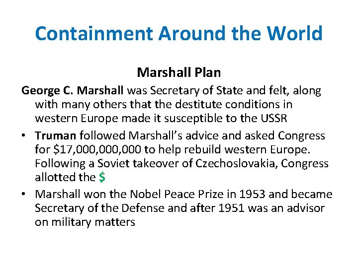 Containment Around the World Marshall Plan George C. Marshall was Secretary of State and