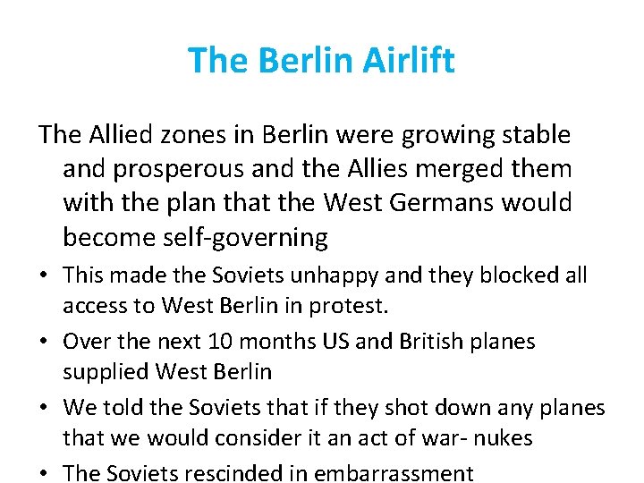 The Berlin Airlift The Allied zones in Berlin were growing stable and prosperous and