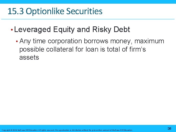 15. 3 Optionlike Securities • Leveraged Equity and Risky Debt • Any time corporation