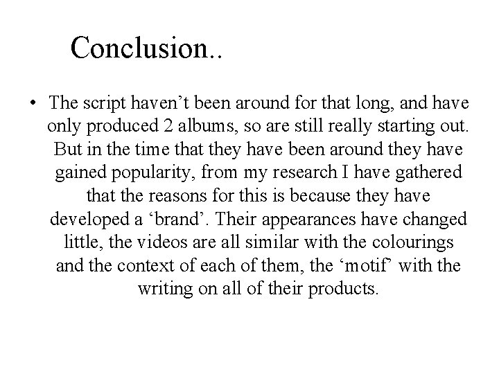 Conclusion. . • The script haven’t been around for that long, and have only