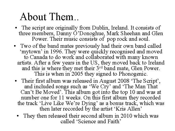 About Them. . • The script are originally from Dublin, Ireland. It consists of