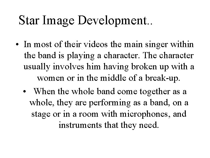 Star Image Development. . • In most of their videos the main singer within