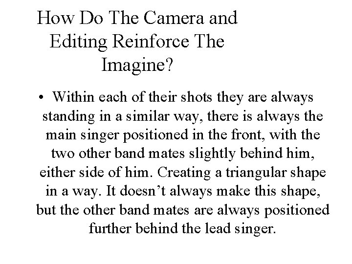 How Do The Camera and Editing Reinforce The Imagine? • Within each of their