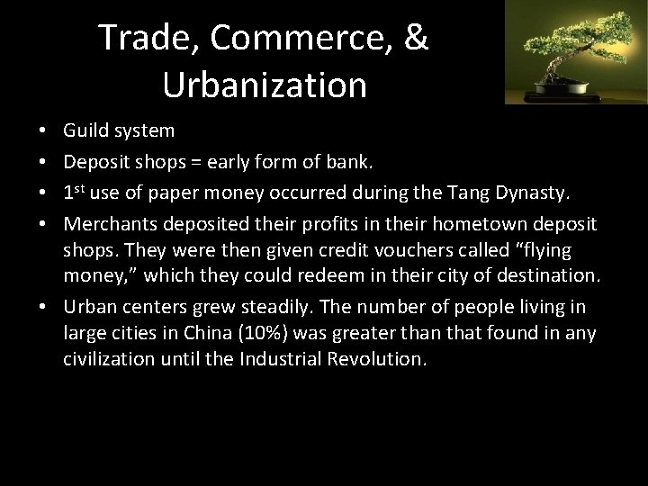 Trade, Commerce, & Urbanization Guild system Deposit shops = early form of bank. 1