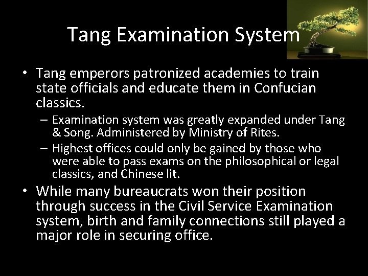 Tang Examination System • Tang emperors patronized academies to train state officials and educate