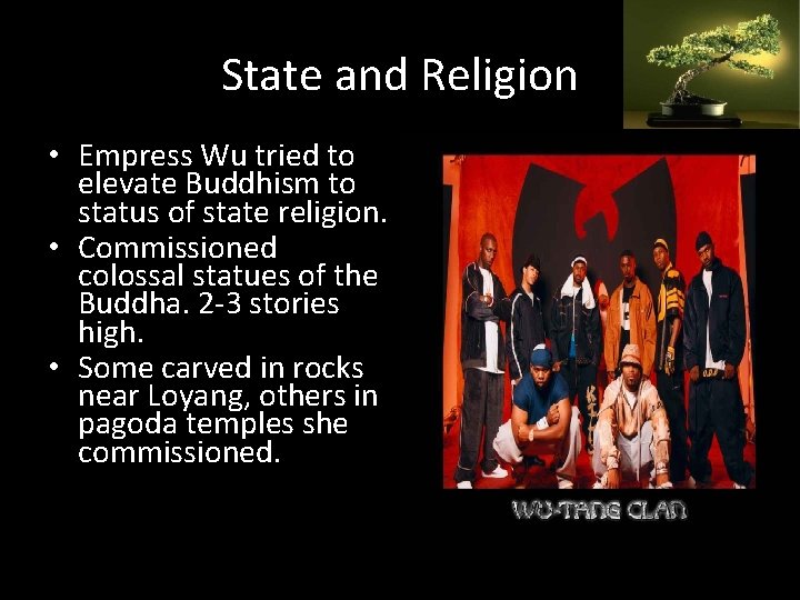 State and Religion • Empress Wu tried to elevate Buddhism to status of state