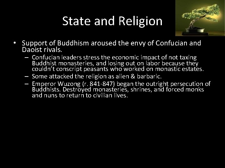 State and Religion • Support of Buddhism aroused the envy of Confucian and Daoist