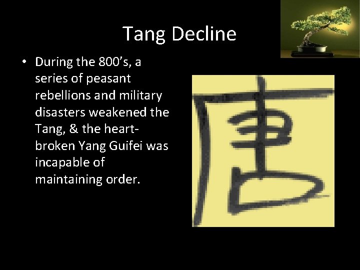 Tang Decline • During the 800’s, a series of peasant rebellions and military disasters