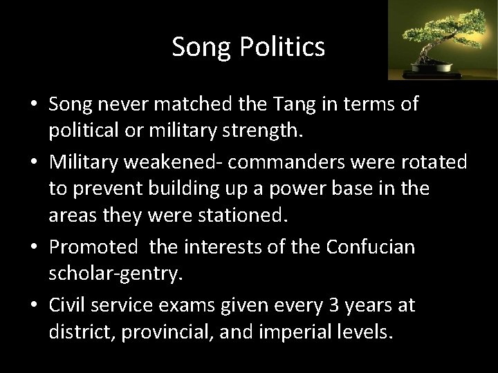 Song Politics • Song never matched the Tang in terms of political or military