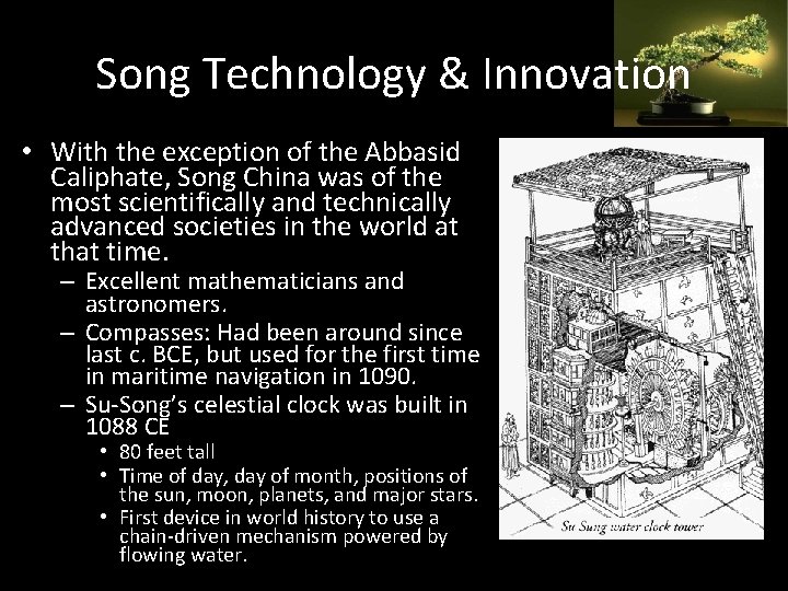 Song Technology & Innovation • With the exception of the Abbasid Caliphate, Song China