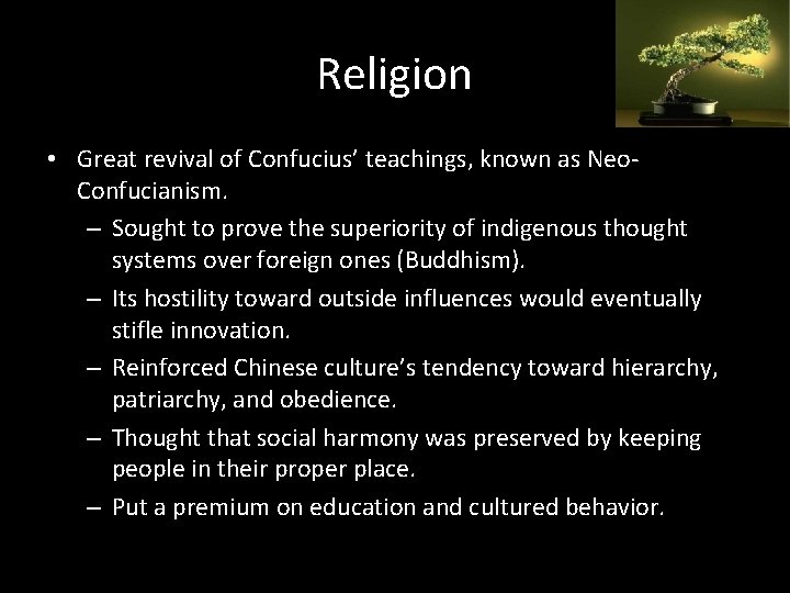 Religion • Great revival of Confucius’ teachings, known as Neo. Confucianism. – Sought to