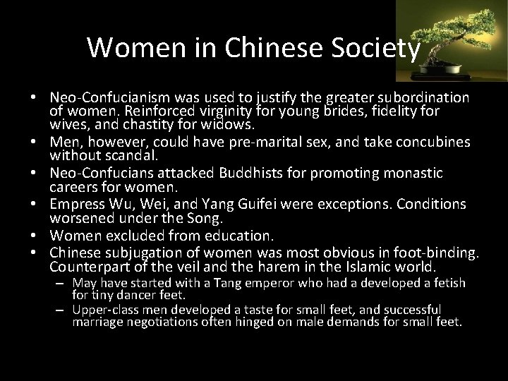 Women in Chinese Society • Neo-Confucianism was used to justify the greater subordination of
