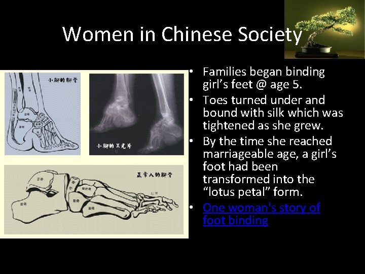 Women in Chinese Society • Families began binding girl’s feet @ age 5. •