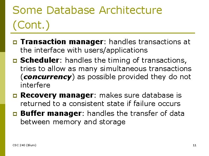 Some Database Architecture (Cont. ) p p Transaction manager: handles transactions at the interface