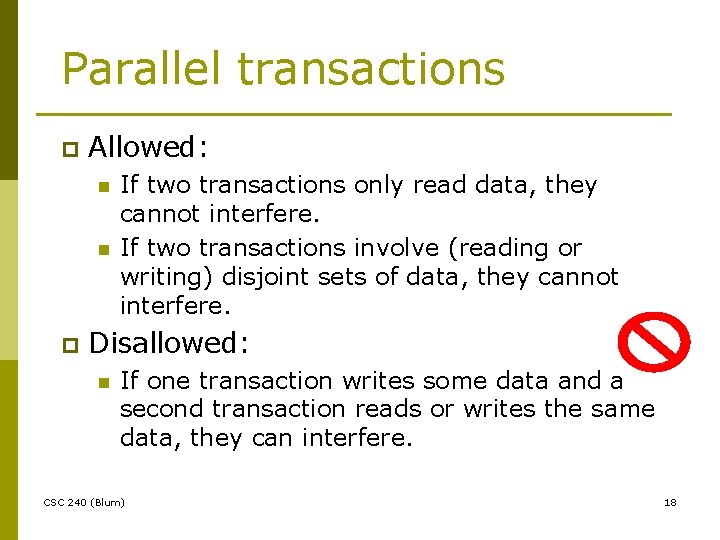 Parallel transactions p Allowed: n n p If two transactions only read data, they