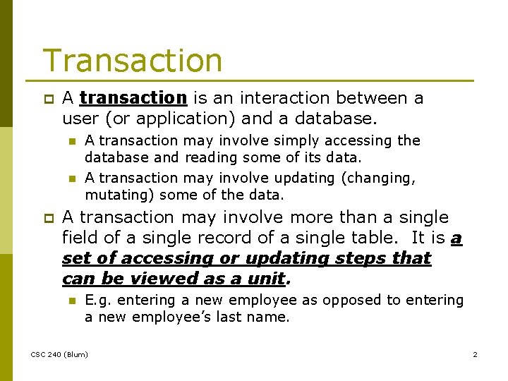 Transaction p A transaction is an interaction between a user (or application) and a