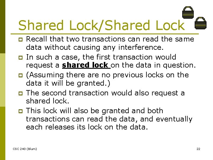 Shared Lock/Shared Lock p p p Recall that two transactions can read the same
