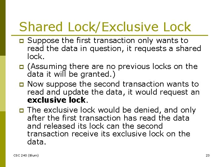 Shared Lock/Exclusive Lock p p Suppose the first transaction only wants to read the