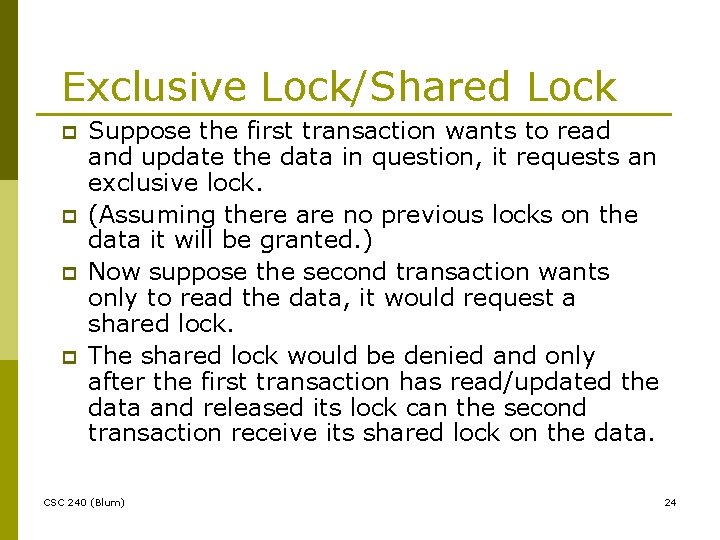 Exclusive Lock/Shared Lock p p Suppose the first transaction wants to read and update