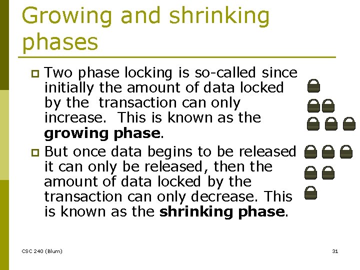 Growing and shrinking phases Two phase locking is so-called since initially the amount of