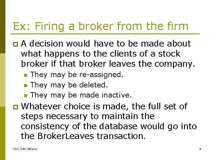 Ex: Firing a broker from the firm p A decision would have to be