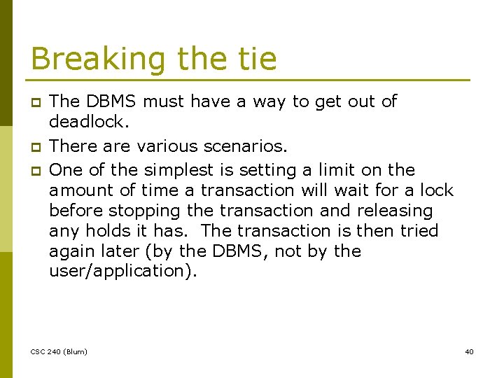 Breaking the tie p p p The DBMS must have a way to get