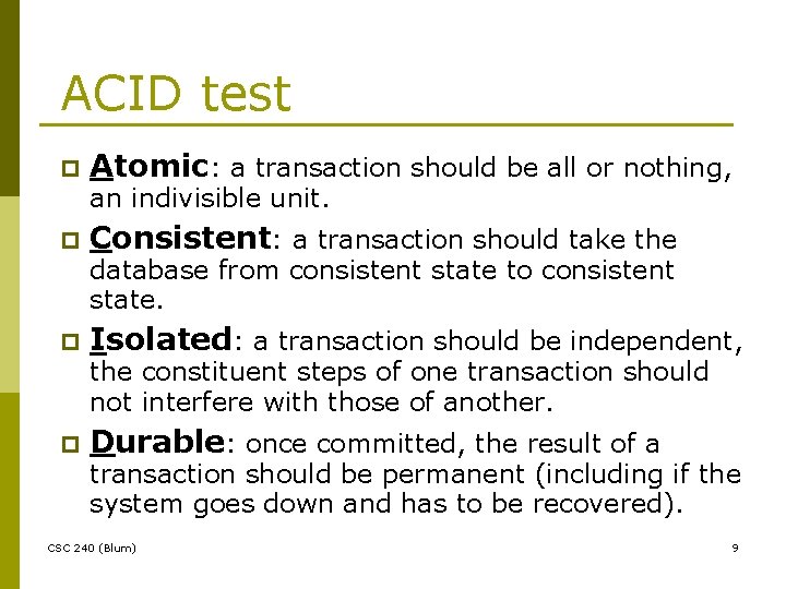 ACID test p Atomic: a transaction should be all or nothing, p Consistent: a