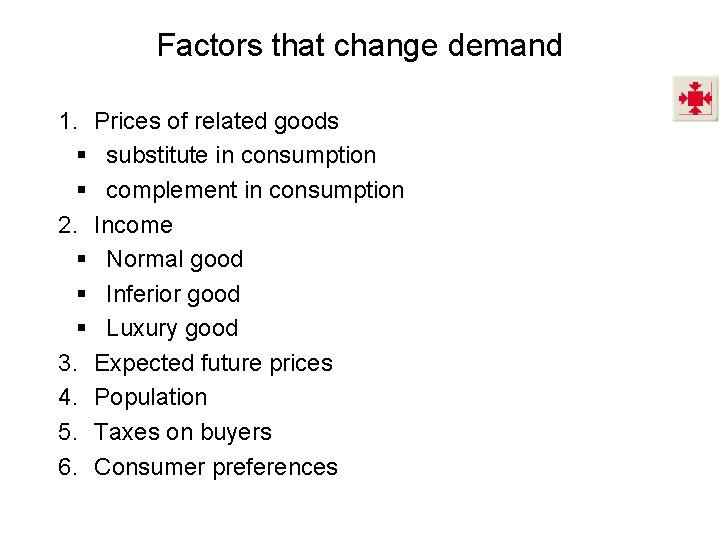 Factors that change demand 1. Prices of related goods § substitute in consumption §