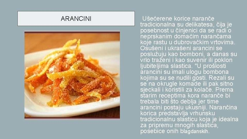 ARANCINI • Ušećerene korice naranče tradicionalna su delikatesa, čija je posebnost u činjenici da